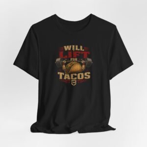 will lift for tacos t shirt